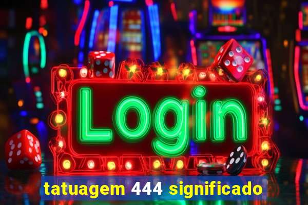 tatuagem 444 significado